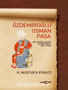 Özdemiroğlu Osman Paşa & Bir Osmanlı Asker ve Bürokratı (Ehl-i Örf) kitap kapağı