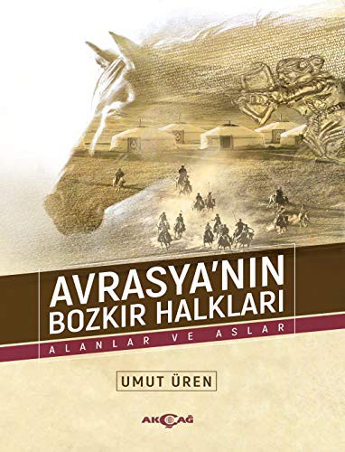 Avrasya’nın Bozkır Halkları (Alanlar Ve Aslar) kitap kapağı