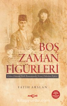 Boş Zaman Figürleri & Erken Dönem Türk Romanında Nesne - Tüketim İlişkileri kitap kapağı