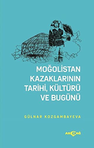 Moğolistan Kazaklarının Tarihi, Kültürü Ve Bugünü kitap kapağı