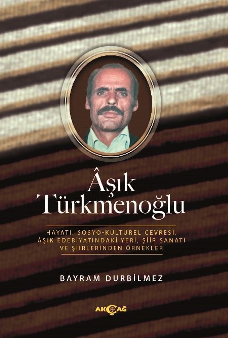 Aşık Türkmenoğlu Hayatı, Sosyo-Kültürel Çevresi, Âşık Edebiyatındaki Yeri, Şiir Sanatı ve Şiirlerinden Örnekler kitap kapağı