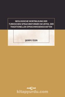 Neologısche Wortbıldung Der Türkıschen Sprachreformer Im Urteil Der Traditionellen Sprachwissenschaften kitap kapağı