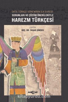 Orta Türkçe Döneminin İlk Evresi Sorunları Ve Çözüm Örnekleriyle Harezm Türkçesi kitap kapağı