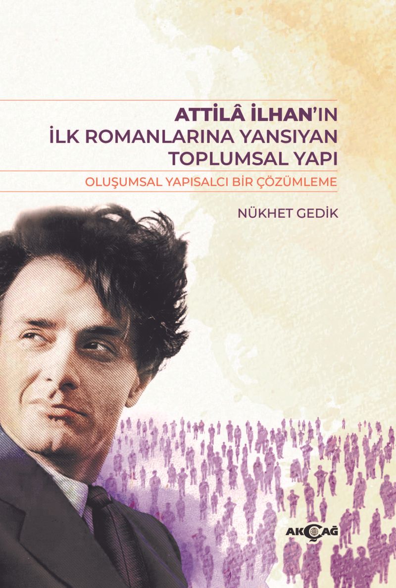 Atilla İlhan'ın İlk Romanlarına Yansıyan Toplumsal Yapı kitap kapağı