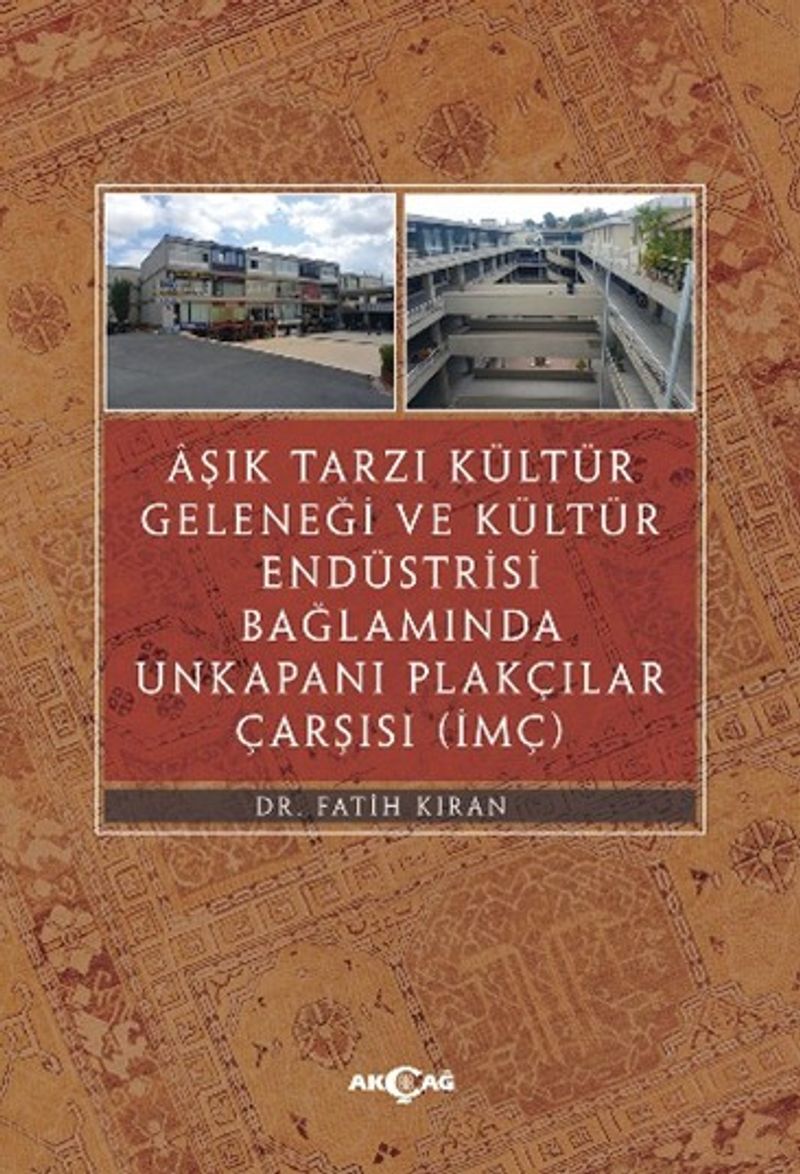 Aşık Tarzı Kültür Geleneği ve Kültür Endüstrisi Bağlamında Unkakapanı Plakçılar Çarşısı kitap kapağı