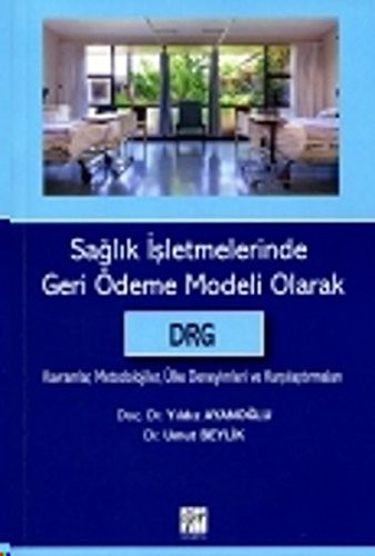 Sağlık İşletmelerinde Geri Ödeme Modeli Olarak DRG kitap kapağı