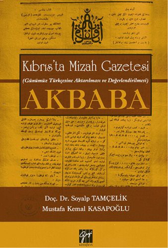 Akbaba - Kıbrıs'ta Mizah Gazetesi (Günümüz Türkçesine Aktarılması ve Değerlendirilmesi) kitap kapağı