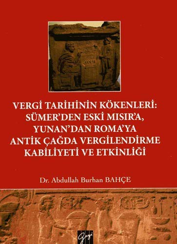 Vergi Tarihinin Kökenleri: Sümer'den Eski Mısır'a Yunan'dan Roma'ya Antik Çağda Vergilendirme Kabiliyeti ve Etkinliği kitap kapağı