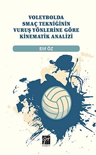 Voleybolda Smaç Tekniğinin Vuruş Yönlerine Göre Kinematik Analizi kitap kapağı