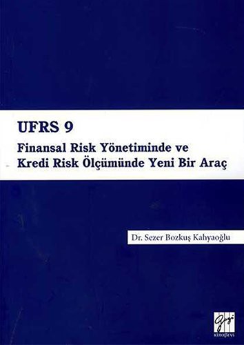 UFRS 9 Finansal Risk Yönetiminde ve Kredi Risk Ölçümünde Yeni Bir Araç kitap kapağı