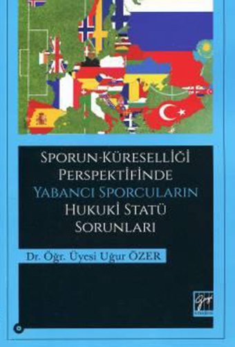 Sporun Küreselliği Perspektifinde Yabancı Sporcuların Hukuki Statü Sorunları kitap kapağı