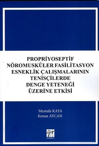 Propriyoseptif Nöromusküler Fasilitasyon Esneklik Çalışmalarının Tenisçilerde Denge Yeteneği Üzerine Etkisi kitap kapağı