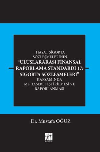 Hayat Sigorta Sözleşmelerinin Uluslararası Finansal Raporlama Standardı 17: Sigorta Sözleşmeleri Kapsamında Muhasebeleştirilmesi ve Raporlanması kitap kapağı