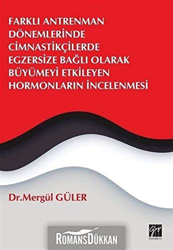 Farklı Antrenman Dönemlerinde Cimnastikçilerde Egzersize Bağlı Olarak Büyümeyi Etkileyen Hormonların İncelenmesi kitap kapağı