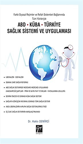 Farklı Siyasal Rejimler ve Refah Sistemleri Bağlamında Tüm Yönleriyle ABD Küba Türkiye Sağlık Sistemi ve Uygulaması kitap kapağı