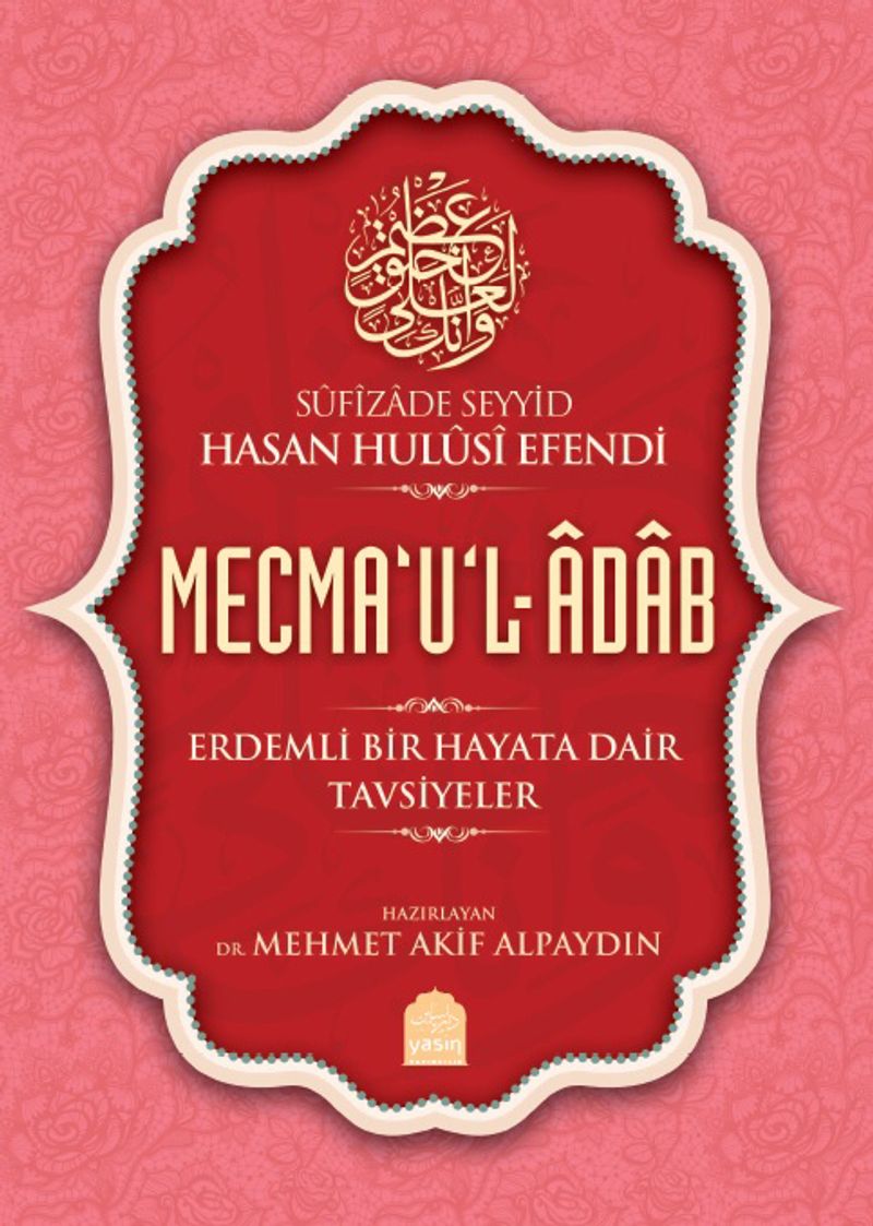 Mecma‘u'l-Adab Erdemli Bir Hayata Dair Tavsiyeler kitap kapağı