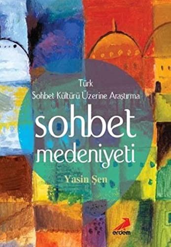 Sohbet Medeniyeti Türk Sohbet Kültürü Üzerine Araştırma kitap kapağı