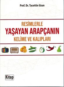 Resimlerle Yaşayan Arapçanın Kelime ve Kalıpları kitap kapağı