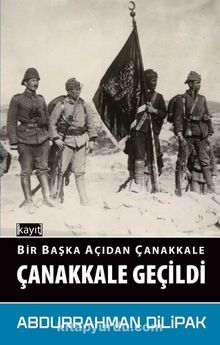 Bir Başka Açıdan Çanakkale Çanakkale Geçildi kitap kapağı