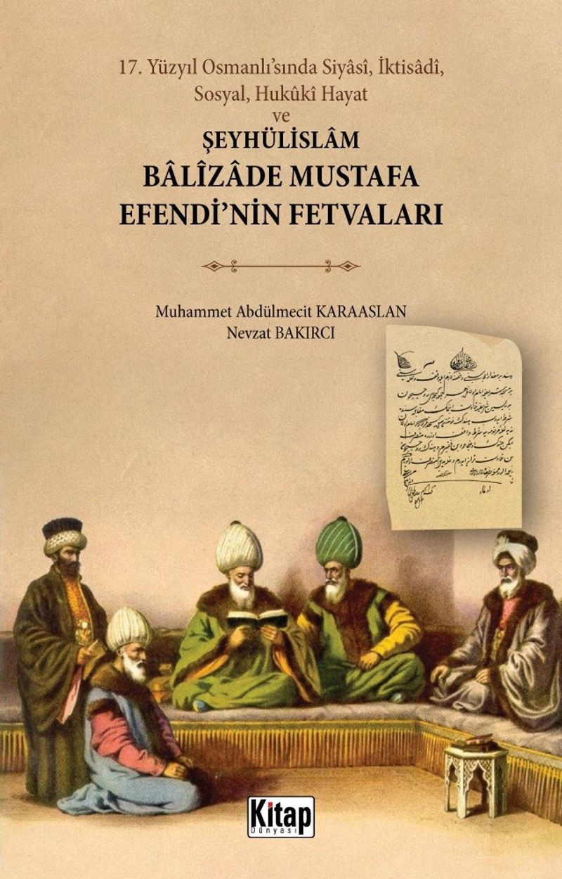 17. Yüzyıl Osmanlı'sında Siyasî, İktisadî, Sosyal, Hukûkî Hayat ve Şeyhülislam Balizade Mustafa Efendi'nin Fetvaları kitap kapağı