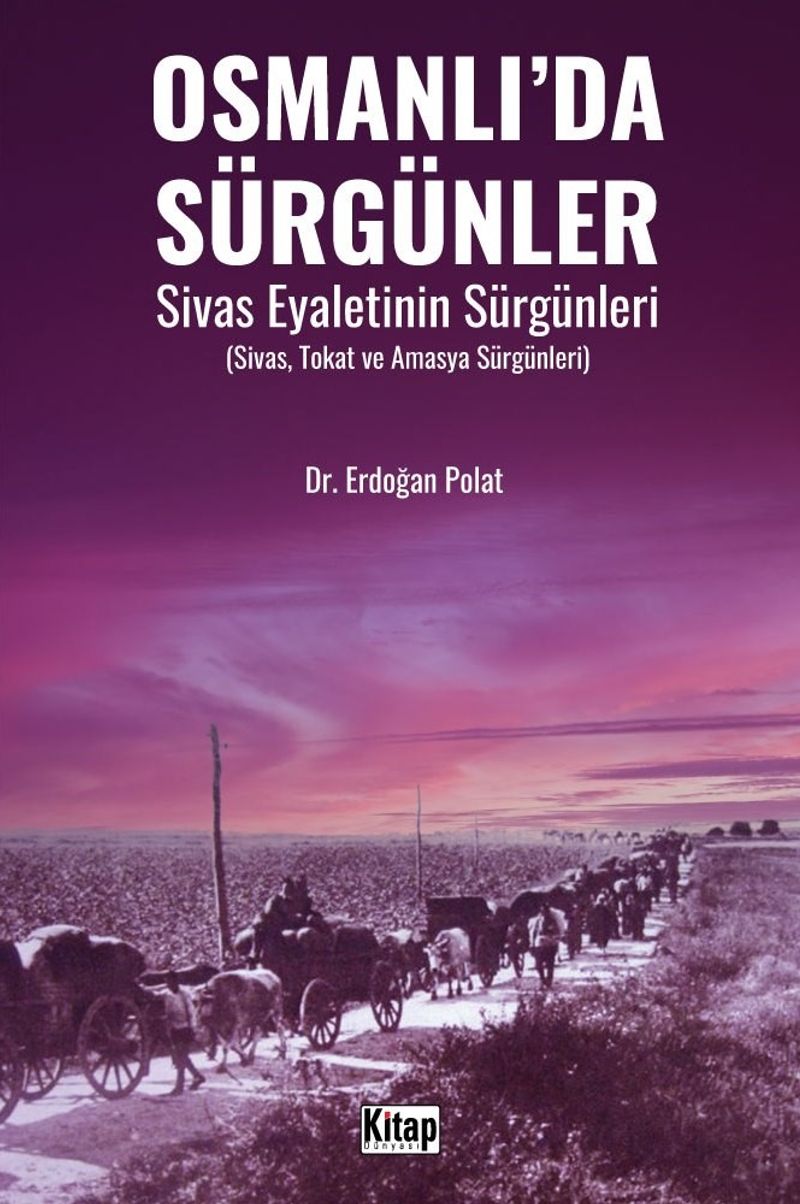 Osmanlı'da Sürgünler Sivas Eyaletinin Sürgünleri (Sivas, Tokat ve Amasya Sürgünleri) kitap kapağı