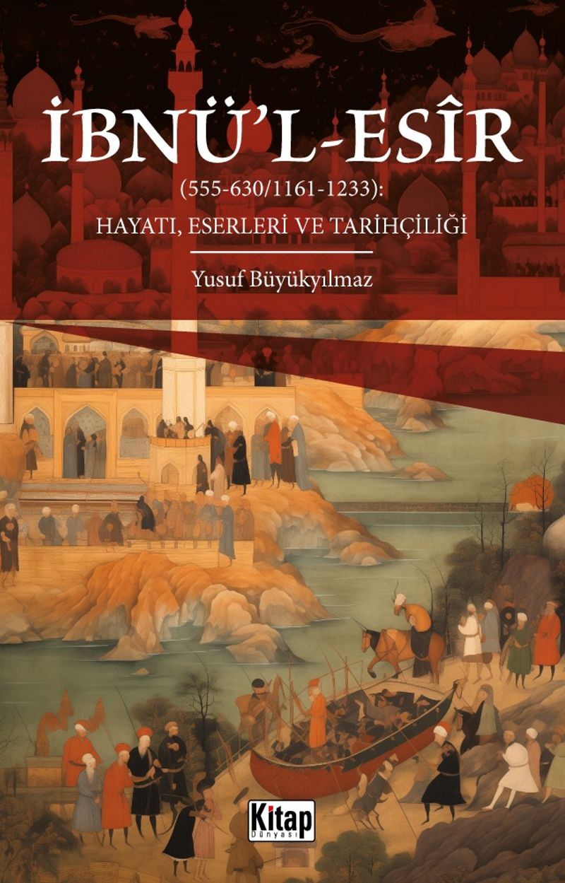 İbnü'l Esir Hayatı Eserleri ve Tarihçiliği kitap kapağı