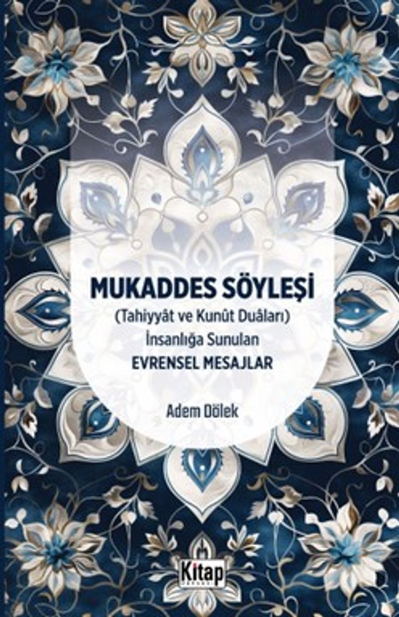 Mukaddes Söyleşi (Tahiyyat ve Kunut Duaları) İnsanlığa Sunulan Evrensel Mesajlar kitap kapağı