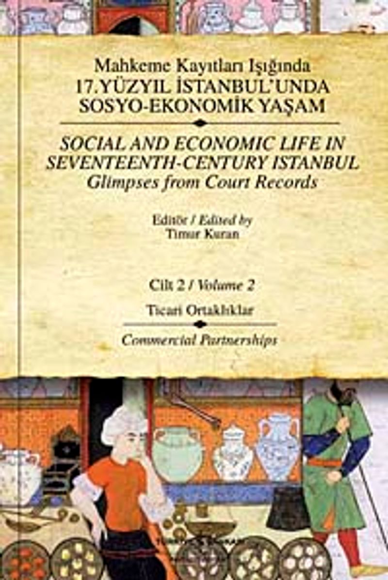 Mahkeme Kayıtları Işığında 17.Yüzyıl İstanbulunda Sosyo-Ekonomik Yaşam - Cilt 2 Ticari Ortaklıklar kitap kapağı