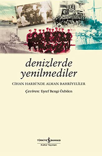 Denizlerde Yenilmediler Cihan Harbi'nde Alman Bahriyeliler kitap kapağı