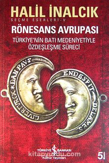 Rönesans Avrupası & Türkiye'nin Batı Medeniyetiyle Özdeşleşme Süreci kitap kapağı