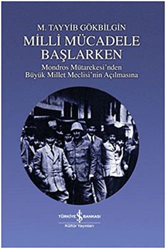 Milli Mücadele Başlarken Mondros Mütarekesi'nden Büyük Miilet Meclisi'nin Açılmasına kitap kapağı