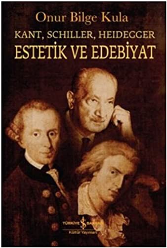 Kant-Schiller- Heidegger Estetik ve Edebiyat kitap kapağı
