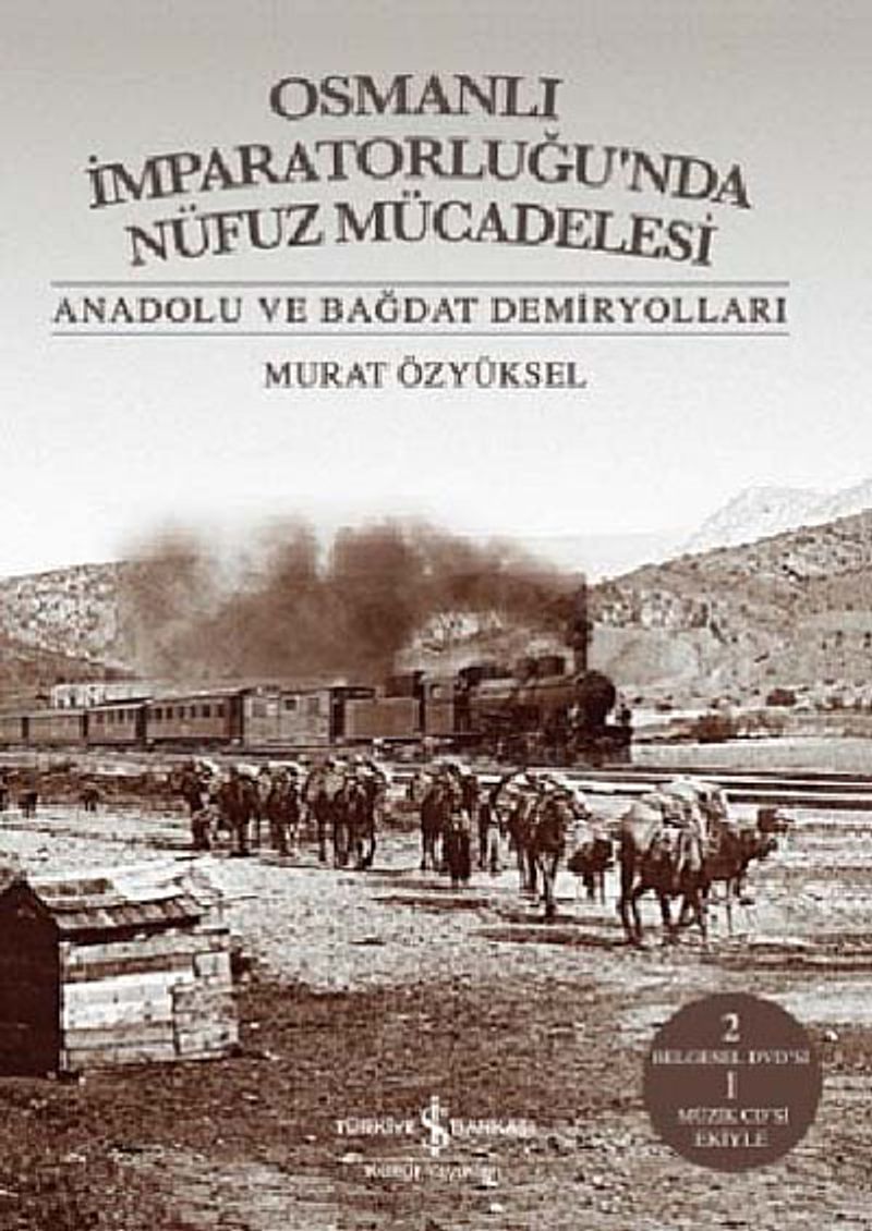 Osmanlı İmparatorluğu'nda Nüfuz Mücadelesi Anadolu ve Bağdat Demiryolları kitap kapağı