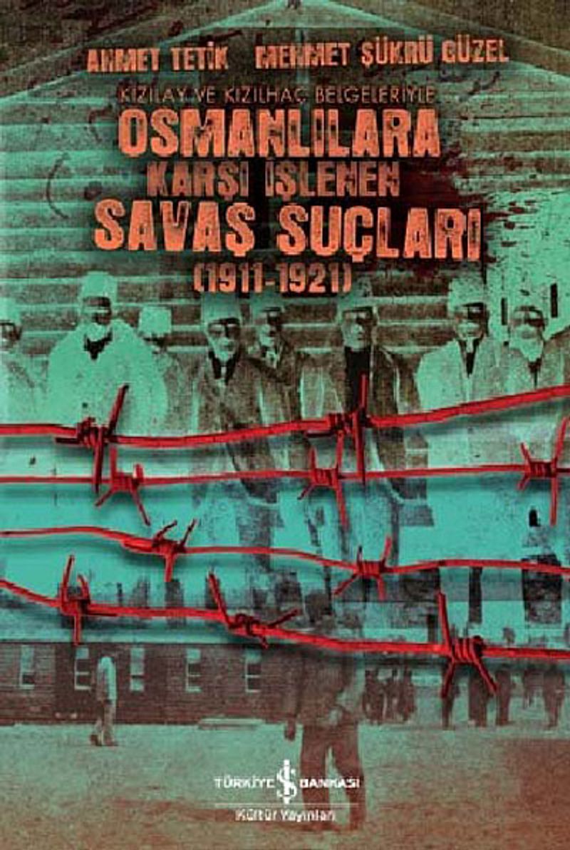 Kızılay ve Kızılhaç Belgeleriyle Osmanlılara Karşı İşlenen Savaş Suçları (1911-1921) kitap kapağı