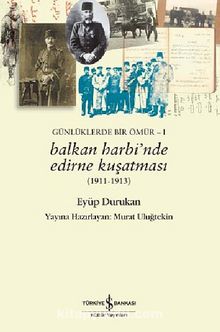 Balkan Harbinde Edirne Kuşatması / Günlüklerde Bir Ömür -1 kitap kapağı
