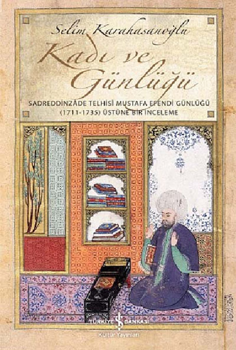 Kadı ve Günlüğü Sadreddinzade Telhisi Mustafa Efendi Günlüğü kitap kapağı
