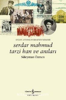 Afgan Aydınlanmasının Mimarı Serdar Mahmud Tarzi Han ve Anıları kitap kapağı