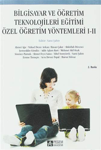 Bilgisayar ve Öğretim Teknolojileri Eğitimi Özel Öğretim Yöntemleri I-II (Editör:Sami Şahin) kitap kapağı