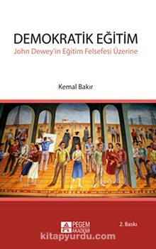 Demokratik Eğitim - John Dewey'in Eğitim Felsefesi Üzerine kitap kapağı