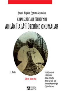Sosyal Bilgiler Eğitimi Açısından Kınalızade Ali Efendi'nin Ahlak-i Ala'i Üzerine Okumalar kitap kapağı