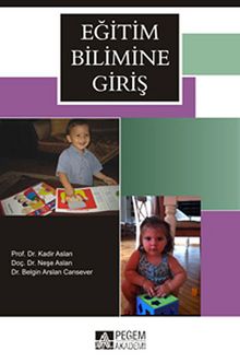 Eğitim Bilimine Giriş (Kadir Aslan - Neşe Aslan - Belgin Arslan Cansever) kitap kapağı