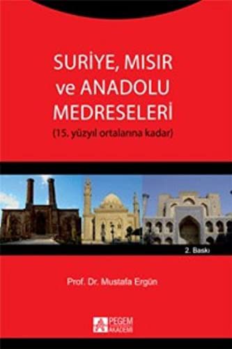 Suriye, Mısır ve Anadolu Medreseleri (15. Yüzyıl Ortalarına Doğru) kitap kapağı