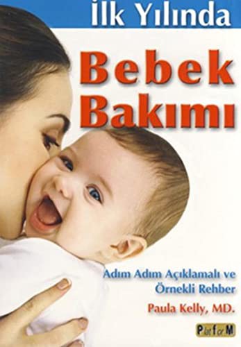 İlk Yılında Bebek Bakımı & Adım Adım Açıklamalı ve Örnekli Rehber kitap kapağı