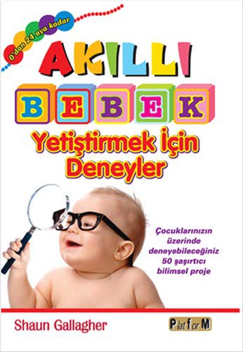 Akıllı Bebek Yetiştirmek İçin Deneyler (0'dan 24 Aya Kadar) kitap kapağı