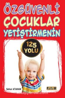Özgüvenli Çocuklar Yetiştirmenin 125 Yolu kitap kapağı