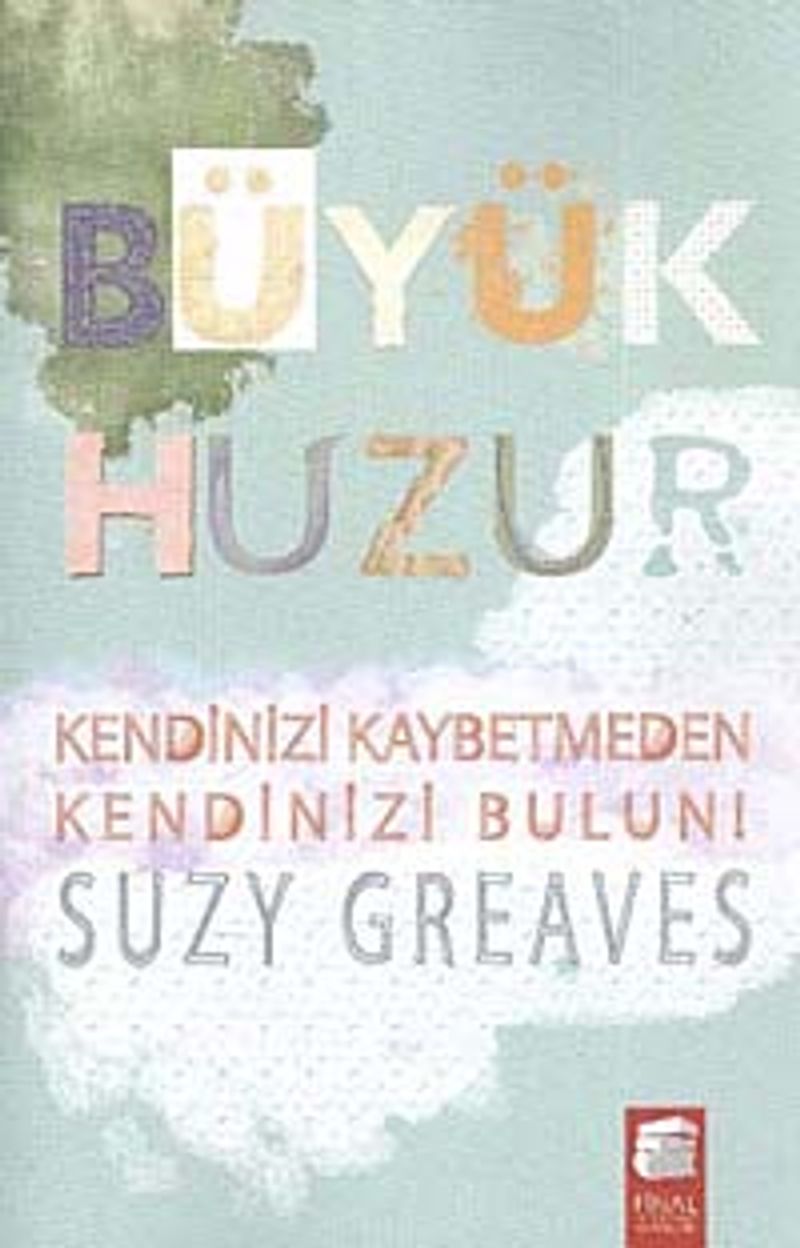 Büyük Huzur Kendinizi Kaybetmeden Kendinizi Bulun kitap kapağı