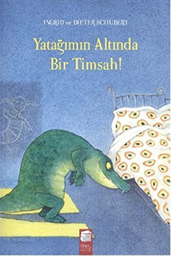 Yatağımın Altında Bir Timsah! kitap kapağı