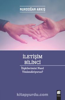 İletişim Bilinci & İlişkilerimizi Nasıl Yönlendiriyoruz? kitap kapağı