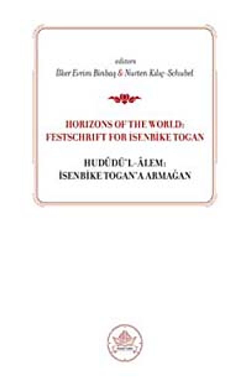Horizons od the World: Festschrift for İsenbike Togan Hududü'l-Alem: İsenbike Togan'a Armağan kitap kapağı