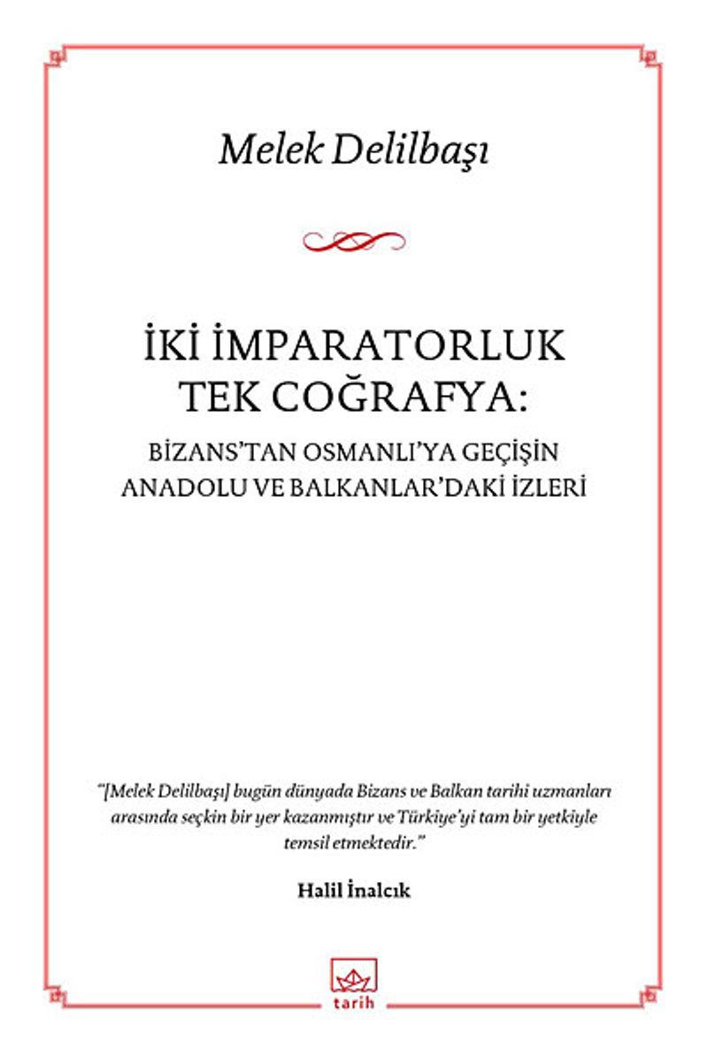 İki İmparatorluk Tek Coğrafya: Bizans'tan Osmanlı'ya Geçişin Anadolu ve Balkanlar'daki İzleri kitap kapağı